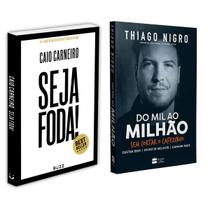 Seja Foda! - Feliz, Otimista, Determinado e Abundante - Caio Carneiro + Do Mil Ao Milhão - Thiago Nigro - Livro Seja Foda! - Feliz, Otimista, Determinado e Abundante - Caio Carneiro + Do Mil Ao Milhão - Thiago Nigro - Livro