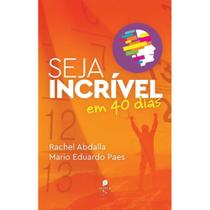 Seja incrível em 40 dias (Mario Eduardo Paes)