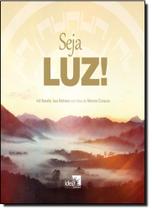 Seja Luz! Seja Luz!