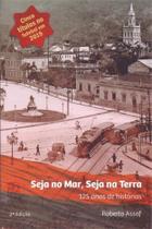 Seja no mar, seja na terra - 125 anos de histórias