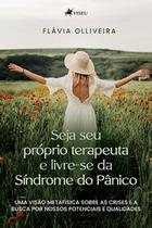 Seja seu próprio terapeuta e livre-se da Síndrome do Pânico