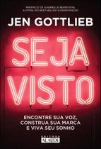 Seja Visto - Encontre Sua Voz, Construa Sua Marca E Viva Seu Sonho