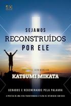 Sejamos Recontruídos Por Ele - Sejamos Recontruídos Por Ele -