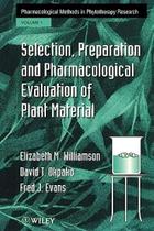 Selection, Preparation And Pharmacological Evaluation Of Plant Material Selection, Preparation And Pharmacological Evaluation Of Plant Material
