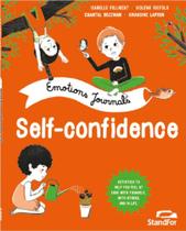 Self-Confidence - Emotions Journals Self-Confidence - Emotions Journals