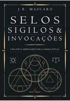 Selos, Sigilos e Invocações Selos, Sigilos e Invocações