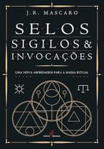 Selos, Sigilos e Invocações Selos, Sigilos e Invocações
