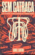 Sem Catraca: da Utopia a Realidade da Tarifa Zero Sem Catraca: da Utopia a Realidade da Tarifa Zero