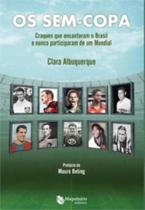 Sem-copa, os: craques que encantaram o brasil e nu - MAQUINARIA EDITORA