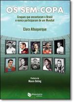 Sem-copa, Os: Craques que Encantaram o Brasil e Nunca Participaram de um Mundial - MAQUINARIA EDITORA Sem-copa, Os: Craques que Encantaram o Brasil e Nunca Participaram de um Mundial - MAQUINARIA EDITORA