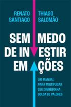 Sem Medo De Investir Em Ações - Um Manual Para Multiplicar Seu Dinheiro Na Bolsa De Valores