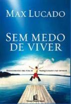 Sem Medo de Viver - Redescobrindo uma Vida de Tranquilidade e Paz Interior