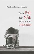 Sem pai, sem mae, talvez sem ninguem - ALL PRINT Sem pai, sem mae, talvez sem ninguem - ALL PRINT