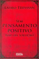 Sem Pensamento Positivo Não Há Solução