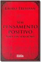 Sem Pensamento Positivo Não Há Solução