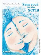 Sem voce eu nao seria - CENE EDITORA
