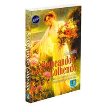 Semeando e Colhendo - Nova Edição - EDITORA DO CONHECIMENTO Semeando e Colhendo - Nova Edição - EDITORA DO CONHECIMENTO