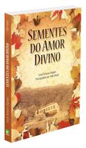 Sementes do Amor Divino - Livro de Sentimentos e Momentos Sementes do Amor Divino - Livro de Sentimentos e Momentos