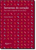 Sementes do Coração: Aqui Está O Segredo da Sua Força - SATRY