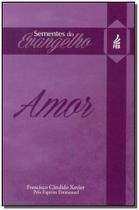 Sementes do evangelho: amor Sementes do evangelho: amor