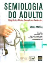 Semiologia do Adulto - Diagnóstico Clínico Baseado em Evidências - medbook