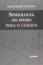 Semiologia do idoso para o clinico - SARVIER