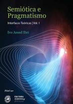 Semiótica e pragmatismo - interfaces teóricas - vol. 1