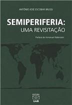 Semiperiferia: uma revisitação - UNB Semiperiferia: uma revisitação - UNB