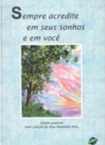 Sempre Acredite em seus Sonhos - MARKET BOOKS DO BRASIL Sempre Acredite em seus Sonhos - MARKET BOOKS DO BRASIL