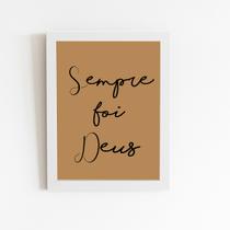 Sempre Foi Deus Frase Quadro Moldura Branca 60x40cm