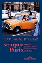 Sempre Paris - Crônica de Uma Cidade, Seus Escritores e Artistas Sempre Paris - Crônica de Uma Cidade, Seus Escritores e Artistas