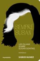 Sempre Susan - Um Olhar Sobre Susan Sontag - INSTANTE EDITORA