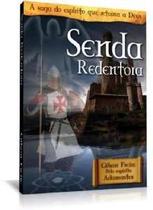 Senda Redentora - a Saga do Espírito Que Retorna a Deus Senda Redentora - a Saga do Espírito Que Retorna a Deus