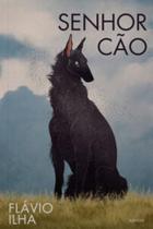Senhor Cão - ABOIO EDITORA Senhor Cão - ABOIO EDITORA