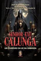 Senhor Exu Calunga - Um Guardião da Lei na Umbanda Senhor Exu Calunga - Um Guardião da Lei na Umbanda