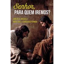 Senhor, para quem Iremos