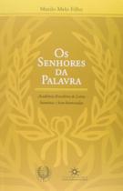 Senhores da palavra, os: academia brasileira de le - TOPBOOKS