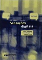 Sensacoes Digitais - Espaco, Identidade E Corporificacoes Na Realidade Virt - 1 - UNISINOS EDITORA Sensacoes Digitais - Espaco, Identidade E Corporificacoes Na Realidade Virt - 1 - UNISINOS EDITORA