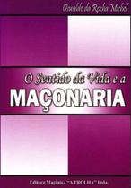 Sentido da Vida e a Maçonaria, O Sentido da Vida e a Maçonaria, O