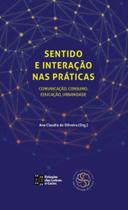 Sentido e interacao nas praticas: comunicacao, con - ESTACAO DAS LETRAS E CORES Sentido e interacao nas praticas: comunicacao, con - ESTACAO DAS LETRAS E CORES
