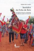 Sentidos da folia de reis: um estudo da memória e da identidade da celebração popular em florínea/sp - ALAMEDA