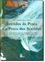 Sentidos da Pesca e a Pesca dos Sentidos - Edufal - editora da universida - fundepes
