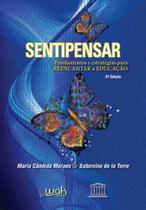 Sentipensar - fundamentos e estrategias para reencantar a educaçao - WAK EDITORA Sentipensar - fundamentos e estrategias para reencantar a educaçao - WAK EDITORA