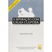 Separacao com Causa Culposa, a - Uma Leitura a Luz da Hermeneutica Constitu