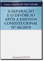 Separação e o Divórcio Após a Emenda Constitucional, A - Nº 66-2010 - LUMEN JURIS Separação e o Divórcio Após a Emenda Constitucional, A - Nº 66-2010 - LUMEN JURIS