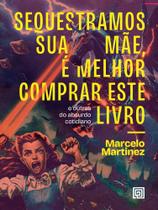 Sequestramos Sua Mãe, é Melhor Comprar Este Livro