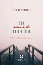 Ser amada ou ser util Ser amada ou ser util
