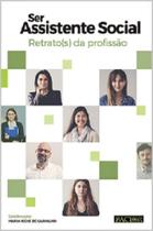 Ser Assistente Social-Retrato(s) da profissão