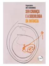 Ser criança e a sociologia da infância Ser criança e a sociologia da infância
