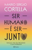 Ser Humano é Ser Junto - Por Uma Vida Sem Preconceito e Com Diversidade Ser Humano é Ser Junto - Por Uma Vida Sem Preconceito e Com Diversidade
